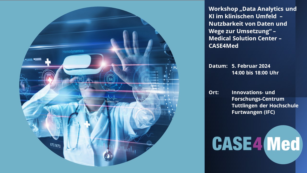 Workshop „Data Analytics und KI im klinischen Umfeld  – Nutzbarkeit von Daten und Wege zur Umsetzung“ –  Medical Solution Center – CASE4Med