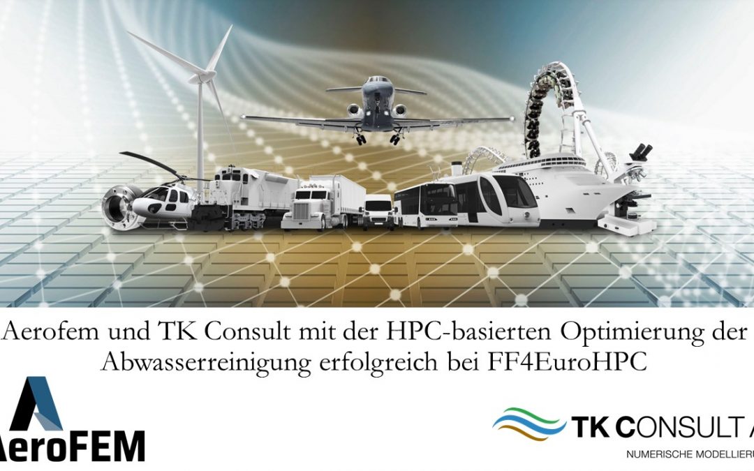 Aerofem und TK Consult mit der HPC-basierten Optimierung der Abwasserreinigung erfolgreich bei FF4EuroHPC