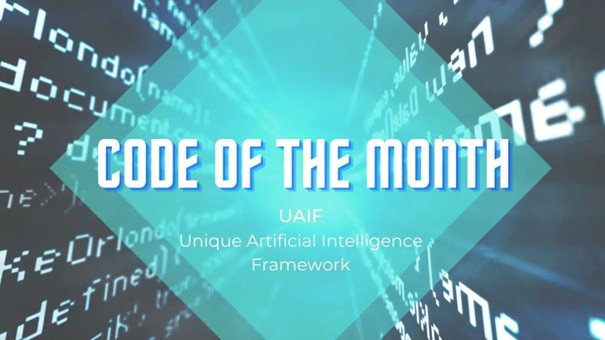 Event Series: “Code of the Month” UAIF (Unique Artificial Intelligence Framework)