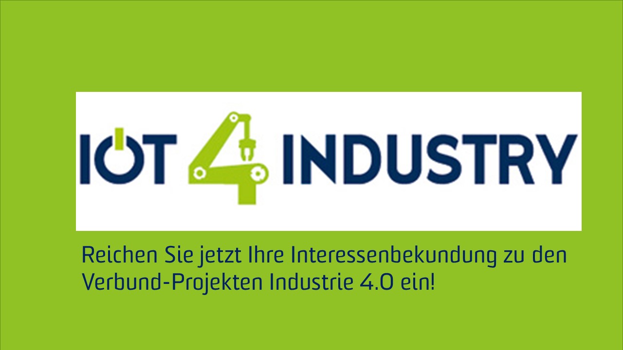 Reichen Sie jetzt Ihre Interessenbekundung zu den Verbund-Projekten Industrie 4.0 ein!